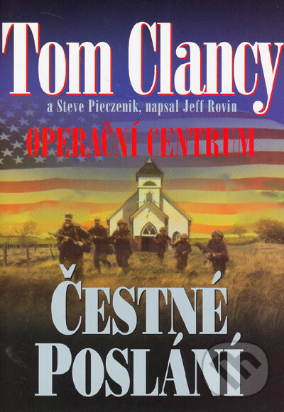 Kniha: Operační centrum - Čestné poslání (Steve Pieczenik a Tom Clancy). BB/art, 2005 Kniha: Operační centrum - Čestné poslání (Steve Pieczenik a Tom Clancy). BB/art, 2005