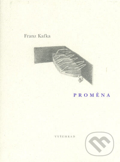 Kniha: Proměna (Franz Kafka). Vyšehrad, 2005 Kniha: Proměna (Franz Kafka). Vyšehrad, 2005