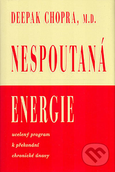Nespoutaná energie - Deepak Chopra, Pragma, 2005
