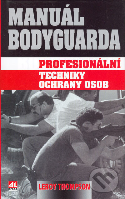 Kniha: Manuál bodyguarda (Leroy Thompson). Alpress, 2005 Kniha: Manuál bodyguarda (Leroy Thompson). Alpress, 2005