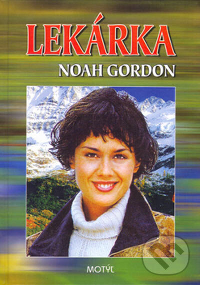 Kniha: Lekárka (Noah Gordon). Motýľ, 2005 Kniha: Lekárka (Noah Gordon). Motýľ, 2005