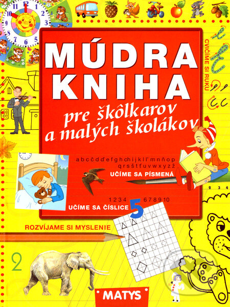 Kniha: Múdra kniha pre škôlkarov a malých školákov (Autorský kolektív). Matys, 2005 Kniha: Múdra kniha pre škôlkarov a malých školákov (Autorský kolektív). Matys, 2005