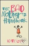 Kniha: The Bad Mothers Handbook (Kate Long). MacMillan, 2005 Kniha: The Bad Mothers Handbook (Kate Long). MacMillan, 2005