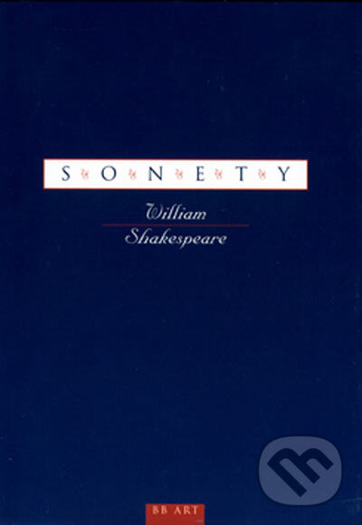 Kniha: Sonety (William Shakespeare). BB/art, 2001 Kniha: Sonety (William Shakespeare). BB/art, 2001
