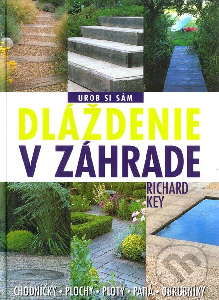 Kniha: Dláždenie v záhrade (Richard Key). Slovart, 2005 Kniha: Dláždenie v záhrade (Richard Key). Slovart, 2005