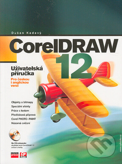 Kniha: CorelDRAW 12 (Dušan Kadavý). Computer Press, 2005 Kniha: CorelDRAW 12 (Dušan Kadavý). Computer Press, 2005