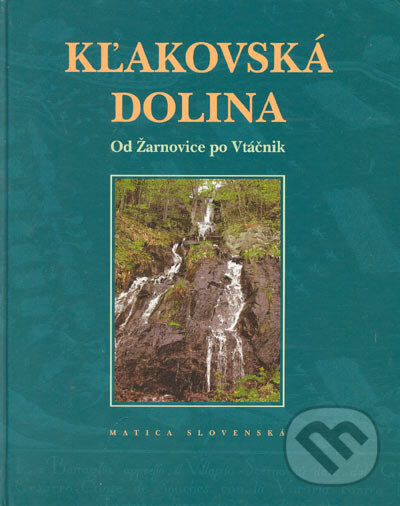 Kniha: Kľakovská dolina (Miroslav Bielik a kolektív). Vydavateľstvo Matice slovenskej, 2005 Kniha: Kľakovská dolina (Miroslav Bielik a kolektív). Vydavateľstvo Matice slovenskej, 2005