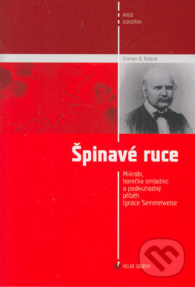 Kniha: Špinavé ruce (Sherwin B. Nuland). Argo, Dokořán, 2005 Kniha: Špinavé ruce (Sherwin B. Nuland). Argo, Dokořán, 2005