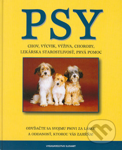 Kniha: Psy (Autorský kolektiv). Slovart, 2005 Kniha: Psy (Autorský kolektiv). Slovart, 2005