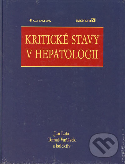 Kniha: Kritické stavy v hepatologii (Jan Lata, Tomáš Vaňásek a kolektív). Grada, 2005 Kniha: Kritické stavy v hepatologii (Jan Lata, Tomáš Vaňásek a kolektív). Grada, 2005