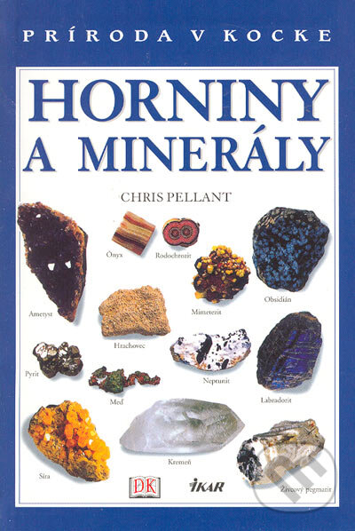 Kniha: Horniny a minerály (Chris Pellant). Ikar, 2005 Kniha: Horniny a minerály (Chris Pellant). Ikar, 2005