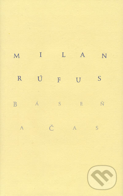 Kniha: Báseň a čas (Milan Rúfus). Slovenský spisovateľ, 2005 Kniha: Báseň a čas (Milan Rúfus). Slovenský spisovateľ, 2005