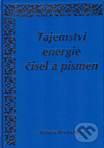 Kniha: Tajemství energie čísel a písmen (Renata Reylachová). Centa, 2005 Kniha: Tajemství energie čísel a písmen (Renata Reylachová). Centa, 2005