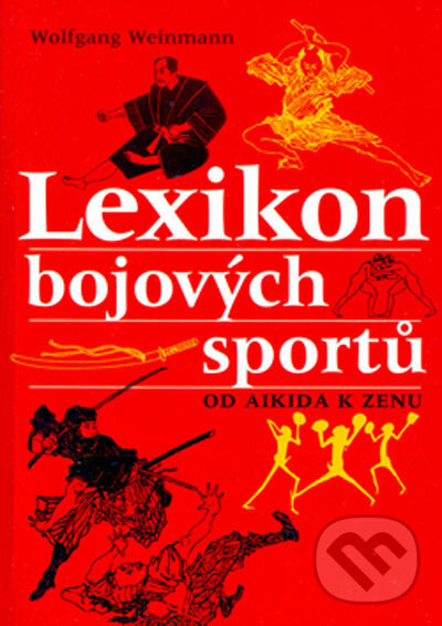 Kniha: Lexikon bojových sportů (Wolfgang Weinmann). Naše vojsko CZ, 2005 Kniha: Lexikon bojových sportů (Wolfgang Weinmann). Naše vojsko CZ, 2005