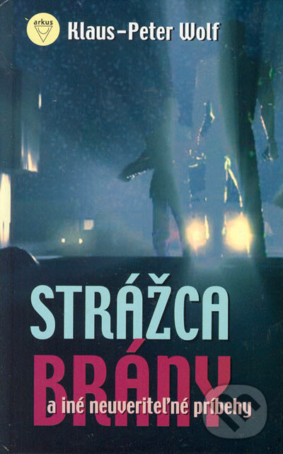 Kniha: Strážca brány a iné neuveriteľné príbehy (Klaus-Peter Wolf). Arkus, 2005 Kniha: Strážca brány a iné neuveriteľné príbehy (Klaus-Peter Wolf). Arkus, 2005