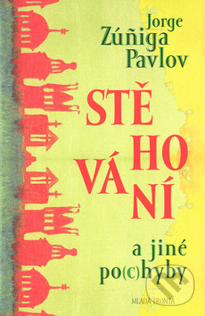 Kniha: Stěhování a jiné po(c)hyby (Jorge Zuňiga Pavlov). MF, sro, 2005 Kniha: Stěhování a jiné po(c)hyby (Jorge Zuňiga Pavlov). MF, sro, 2005