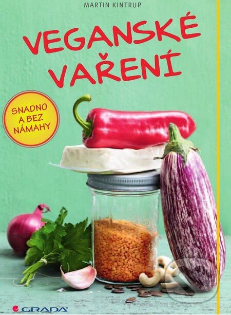 Kniha: Veganské vaření (Martin Kintrup). Grada, 2015 Kniha: Veganské vaření (Martin Kintrup). Grada, 2015