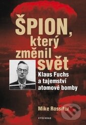 Kniha: Špion, který změnil svět (Mike Rossiter). Vyšehrad, 2015 Kniha: Špion, který změnil svět (Mike Rossiter). Vyšehrad, 2015