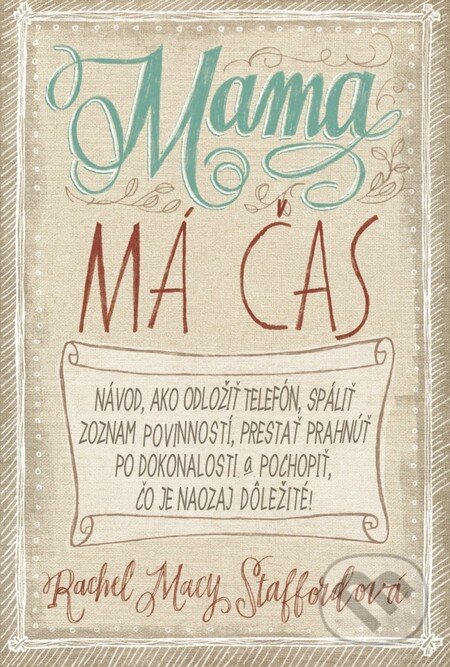 Kniha: Mama má čas (Rachel Macy Stafford). Tatran, 2015 Kniha: Mama má čas (Rachel Macy Stafford). Tatran, 2015