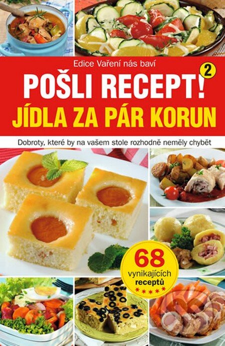 Kniha: Pošli recept! Jídla za pár korun (BURDA). BURDA, 2015 Kniha: Pošli recept! Jídla za pár korun (BURDA). BURDA, 2015