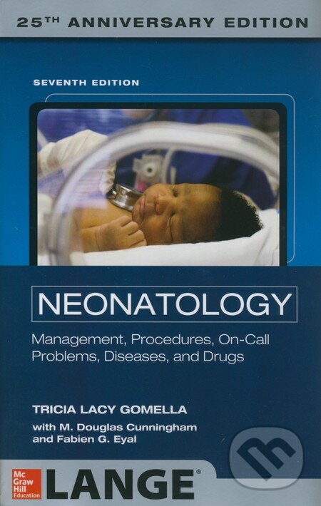 Kniha: Neonatology (Fabien G. Eyal, M. Douglas Cunningham a Tricia Lacy Gomella). McGraw-Hill, 2013 Kniha: Neonatology (Fabien G. Eyal, M. Douglas Cunningham a Tricia Lacy Gomella). McGraw-Hill, 2013