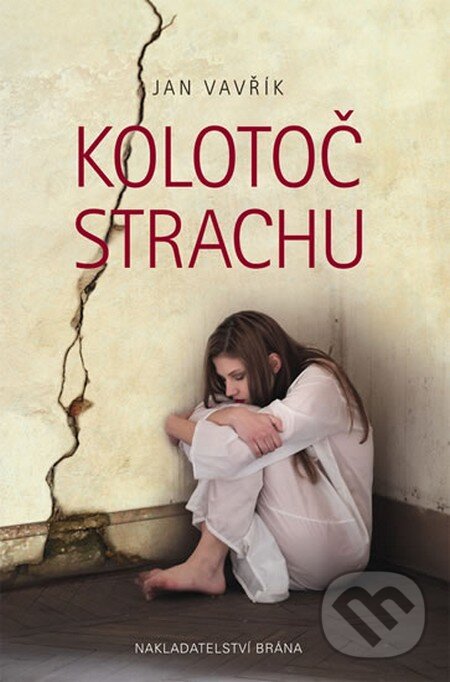 Kniha: Kolotoč strachu (Jan Vavřík). Brána, 2015 Kniha: Kolotoč strachu (Jan Vavřík). Brána, 2015