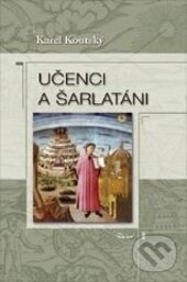 Kniha: Učenci a šarlatáni (Karel Koutský). Vydavateľstvo Baset, 2015 Kniha: Učenci a šarlatáni (Karel Koutský). Vydavateľstvo Baset, 2015