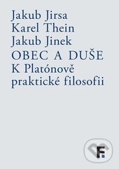 Kniha: Obec a duše (Jakub Jinek, Jakub Jirsa a Karel Thein). Filosofia, 2015 Kniha: Obec a duše (Jakub Jinek, Jakub Jirsa a Karel Thein). Filosofia, 2015