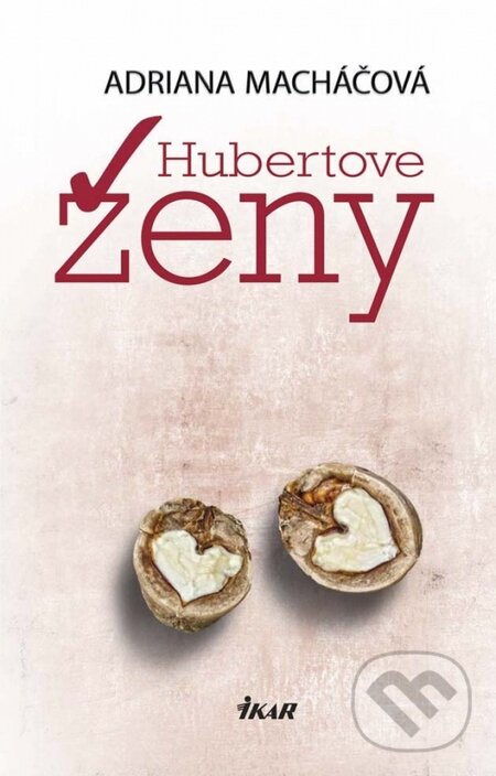Kniha: Hubertove ženy (Adriana Macháčová). Ikar, 2015 Kniha: Hubertove ženy (Adriana Macháčová). Ikar, 2015
