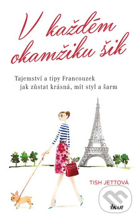 Kniha: V každém okamžiku šik (Tish Jett). Ikar CZ, 2015 Kniha: V každém okamžiku šik (Tish Jett). Ikar CZ, 2015