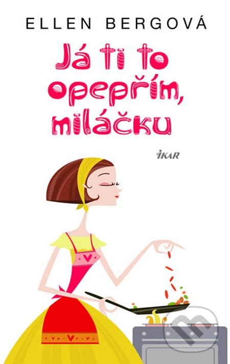 Kniha: Já ti to opepřím, miláčku (Ellen Berg). Ikar CZ, 2015 Kniha: Já ti to opepřím, miláčku (Ellen Berg). Ikar CZ, 2015