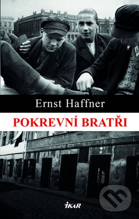 Pokrevní bratři - Ernst Haffner, Ikar CZ, 2015