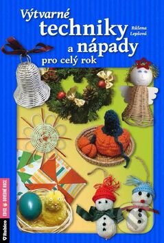 Kniha: Výtvarné techniky a nápady pro celý rok (Růžena Lepšová). Rubico, 2015 Kniha: Výtvarné techniky a nápady pro celý rok (Růžena Lepšová). Rubico, 2015