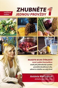 Kniha: Zhubněte jednou provždy 1 (Antónia Mačingová). Antonialifestyle28, 2015 Kniha: Zhubněte jednou provždy 1 (Antónia Mačingová). Antonialifestyle28, 2015