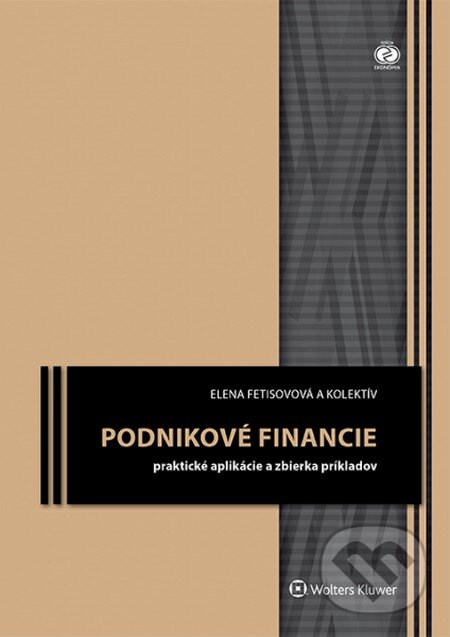 Kniha: Podnikové financie (Elena Fetisovová). Wolters Kluwer, 2015 Kniha: Podnikové financie (Elena Fetisovová). Wolters Kluwer, 2015