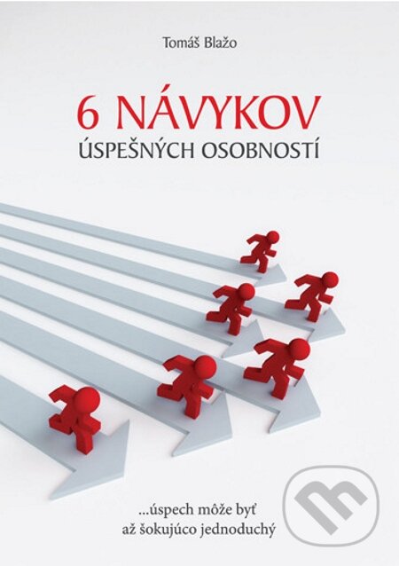E-kniha: 6 návykov úspešných osobností (Tomáš Blažo). EDITORES, 2013 E-kniha: 6 návykov úspešných osobností (Tomáš Blažo). EDITORES, 2013