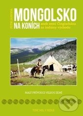 Kniha: Mongolsko na koních (Petr Jahoda). Akácie, 2014 Kniha: Mongolsko na koních (Petr Jahoda). Akácie, 2014