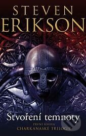 Kniha: Stvoření temnoty (Steven Erikson). Talpress, 2015 Kniha: Stvoření temnoty (Steven Erikson). Talpress, 2015