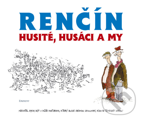 Kniha: Husité, Husáci a my (Vladimír Renčín). Eminent, 2015 Kniha: Husité, Husáci a my (Vladimír Renčín). Eminent, 2015