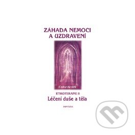 Kniha: Záhada nemoci a uzdravení (Ctibor Bezděk). Fontána, 2007 Kniha: Záhada nemoci a uzdravení (Ctibor Bezděk). Fontána, 2007