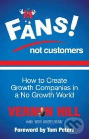 Kniha: Fans Not Customers (Vernon Hill). Profile Books, 2012 Kniha: Fans Not Customers (Vernon Hill). Profile Books, 2012