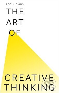 Kniha: The Art of Creative Thinking (Rod Judkins). Hodder and Stoughton, 2016 Kniha: The Art of Creative Thinking (Rod Judkins). Hodder and Stoughton, 2016