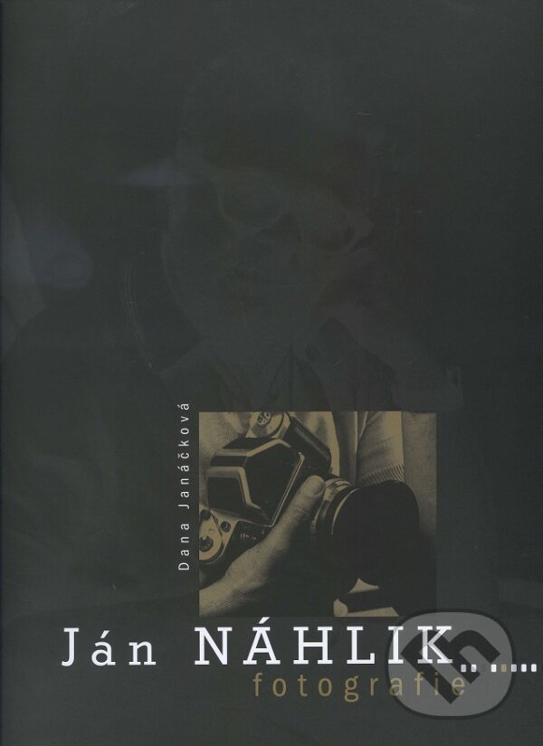 Kniha: Ján Náhlik - Fotografie (Dana Janáčková). RECO, Mesto Liptovský Mikuláš, 2008 Kniha: Ján Náhlik - Fotografie (Dana Janáčková). RECO, Mesto Liptovský Mikuláš, 2008