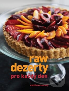 Kniha: Raw dezerty pro každý den (Matthew Kenney). Synergie, 2015 Kniha: Raw dezerty pro každý den (Matthew Kenney). Synergie, 2015