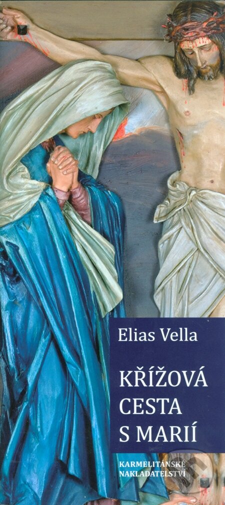 Kniha: Křížová cesta s Marií (Elias Vella). Karmelitánské nakladatelství, 2015 Kniha: Křížová cesta s Marií (Elias Vella). Karmelitánské nakladatelství, 2015