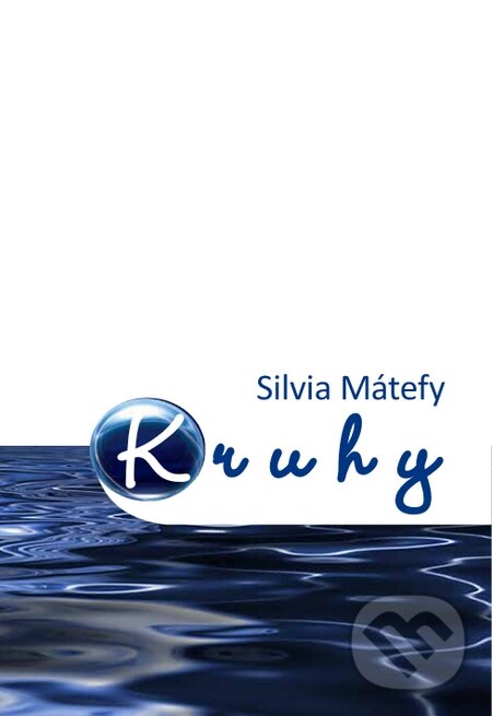 Kniha: Kruhy (Silvia Mátefy). Garmond Nitra, 2014 Kniha: Kruhy (Silvia Mátefy). Garmond Nitra, 2014
