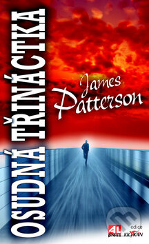 Kniha: Osudná třináctka (James Patterson). Alpress, 2015 Kniha: Osudná třináctka (James Patterson). Alpress, 2015