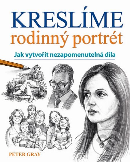 Kniha: Kreslíme rodinný portrét (Peter Gray). Svojtka&Co., 2015 Kniha: Kreslíme rodinný portrét (Peter Gray). Svojtka&Co., 2015