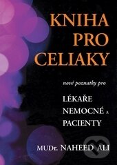 Kniha: Kniha pro celiaky (Naheed Ali). Pragma, 2015 Kniha: Kniha pro celiaky (Naheed Ali). Pragma, 2015