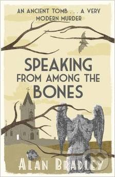 Kniha: Speaking from Among the Bones (Alan Bradley). Orion, 2014 Kniha: Speaking from Among the Bones (Alan Bradley). Orion, 2014